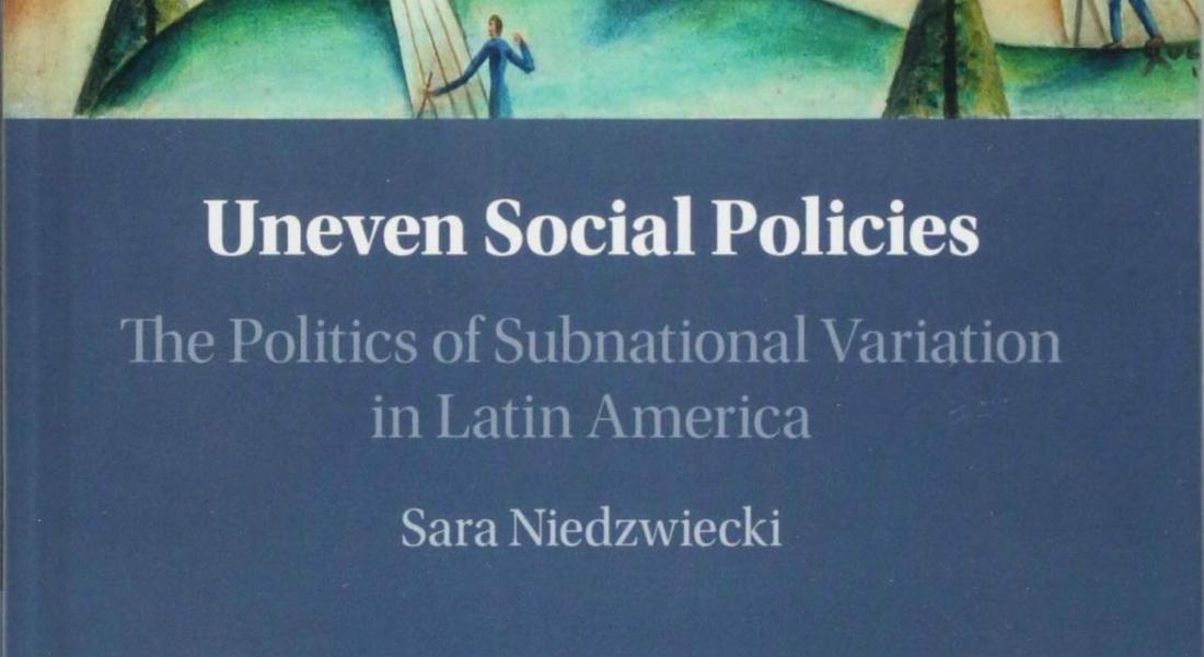 Uneven Social Policies: The Politics of Subnational Variation in Latin America Uneven Social Policies: The Politics of Subnational Variation in Latin America