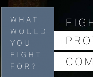 What Would You Fight For?