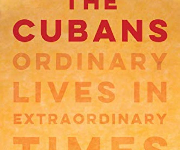 The Cubans: Ordinary Lives in Extraordinary Times by Anthony DePalma