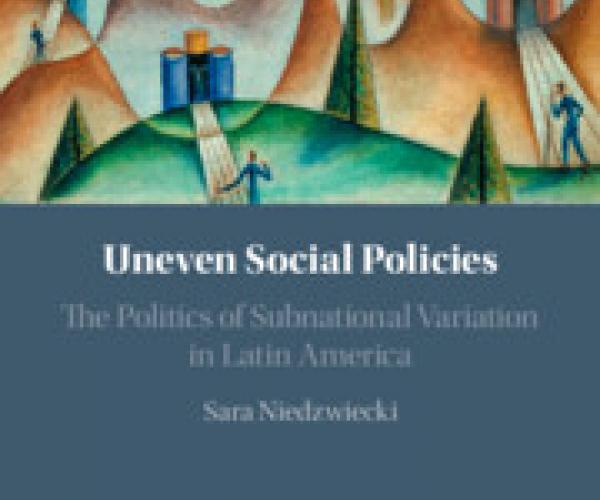 Uneven Social Policies by Sara Niedzwiecki